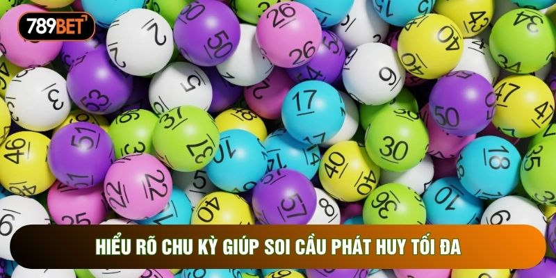 Hiểu rõ chu kỳ giúp soi cầu phát huy tối đa Hiểu rõ chu kỳ giúp soi cầu phát huy tối đa