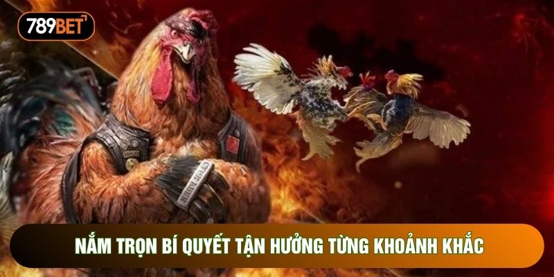 Nắm trọn bí quyết tận hưởng từng khoảnh khắc Nắm trọn bí quyết tận hưởng từng khoảnh khắc