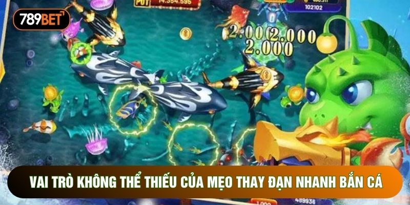 Vai trò không thể thiếu của mẹo thay đạn nhanh bắn cá Vai trò không thể thiếu của mẹo thay đạn nhanh bắn cá